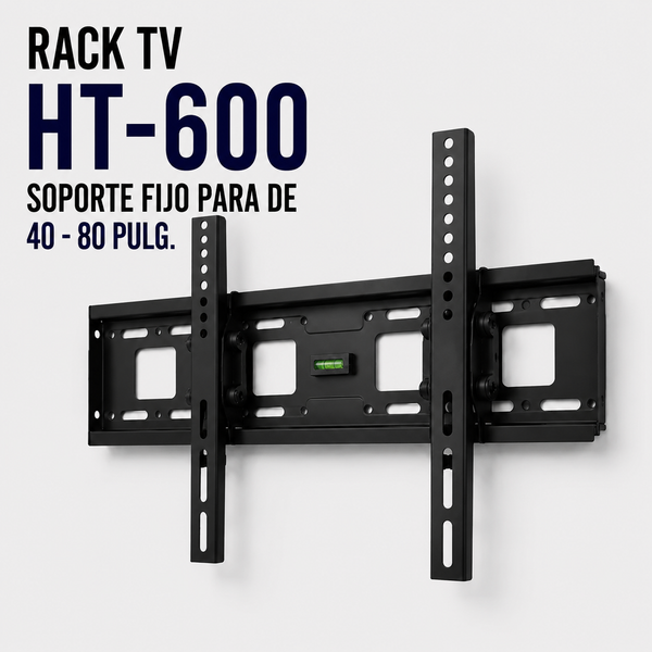 Rack TV HT-600 – Soporte Fijo para Televisores de 40" a 80"
